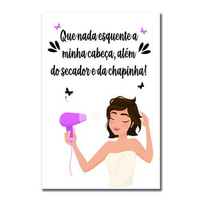 Placa Decorativa Que Nada Esquente A Minha Cabeça, Além Do Secador... Placa Decorativa Que Nada Esquente A Minha Cabeça, Além Do Secador...