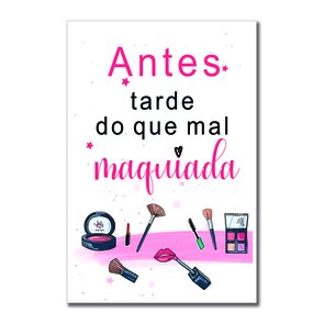 Placa Decorativa Salão De Beleza  Antes Tarde Do Que Mal Maquiada Placa Decorativa Salão De Beleza  Antes Tarde Do Que Mal Maquiada