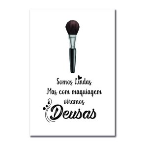 Placa Decorativa Somos Lindas, Mas Com Maquiagem Viramos Deusas Placa Decorativa Somos Lindas, Mas Com Maquiagem Viramos Deusas