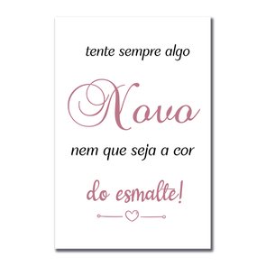 Placa Decorativa Tente Sempre Algo Novo Nem Que Seja A Cor Do Esmalte Placa Decorativa Tente Sempre Algo Novo Nem Que Seja A Cor Do Esmalte