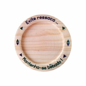 Porta Copos em Madeira de Pinus 12cm com Frase - Evite Ressaca... Mantenha-se Bêbado! Porta Copos em Madeira de Pinus 12cm com Frase - Evite Ressaca... Mantenha-se Bêbado!