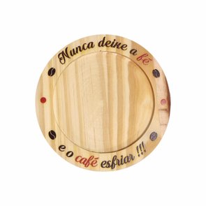 Porta Copos em Madeira de Pinus 12cm com Frase - Nunca Deixe a Fé e o Café Esfriar Porta Copos em Madeira de Pinus 12cm com Frase - Nunca Deixe a Fé e o Café Esfriar