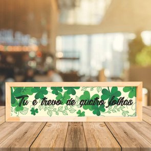 Quadro com Mensagem Tu É Trevo De Quatro Folhas Quadro com Mensagem Tu É Trevo De Quatro Folhas