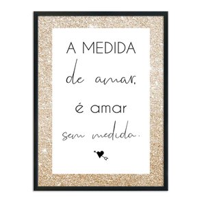 Quadro Decorativo a Medida de Amar é Amar sem Medida Quadro Decorativo a Medida de Amar é Amar sem Medida