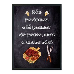Quadro Decorativo Churrasqueira Nós Podemos até Passar do Ponto mas a Carne Não Quadro Decorativo Churrasqueira Nós Podemos até Passar do Ponto mas a Carne Não