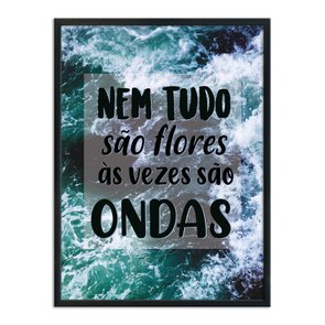 Quadro Decorativo  Coleção Mar Nem Tudo São Flores... Quadro Decorativo  Coleção Mar Nem Tudo São Flores...