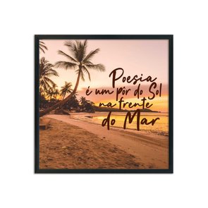 Quadro Decorativo  Coleção Mar Poesia É Um Pôr Do Sol... Quadro Decorativo  Coleção Mar Poesia É Um Pôr Do Sol...