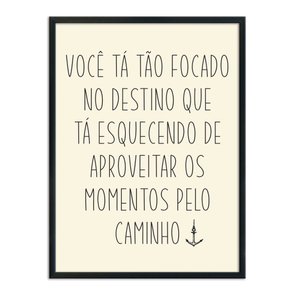 Quadro Decorativo  Coleção Mar Você Tá Tão Focado No Destino... Quadro Decorativo  Coleção Mar Você Tá Tão Focado No Destino...