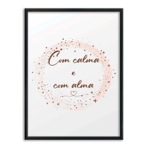 Quadro Decorativo Com Calma e Com Alma Quadro Decorativo Com Calma e Com Alma