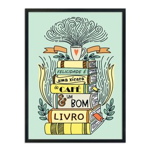 Quadro Decorativo Felicidade é uma Xícara de Café e um Bom Livro Quadro Decorativo Felicidade é uma Xícara de Café e um Bom Livro
