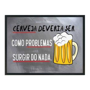 Quadro Decorativo Frase: "Cerveja Deveria Ser..." Quadro Decorativo Frase: "Cerveja Deveria Ser..."