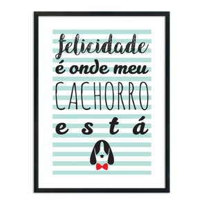 Quadro Decorativo Frase Felicidade é Onde Meu Cachorro Está Quadro Decorativo Frase Felicidade é Onde Meu Cachorro Está
