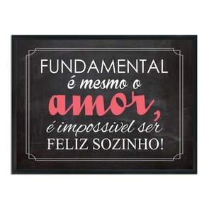 Quadro Decorativo Frase Fundamental é Mesmo o Amor, é Impossível ser Feliz Sozinho Quadro Decorativo Frase Fundamental é Mesmo o Amor, é Impossível ser Feliz Sozinho