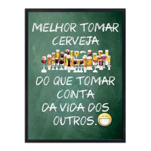 Quadro Decorativo Frase: "Melhor Tomar Cerveja..." Quadro Decorativo Frase: "Melhor Tomar Cerveja..."