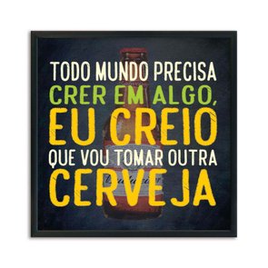 Quadro Decorativo Frase "Todo Mundo Precisa Acreditar em..." Quadro Decorativo Frase "Todo Mundo Precisa Acreditar em..."