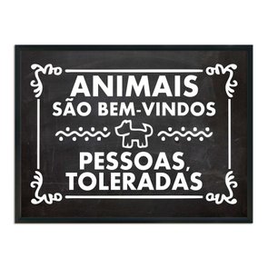 Quadro Decorativo Frases Animais são Bem-Vindos, Pessoas Toleradas. Quadro Decorativo Frases Animais são Bem-Vindos, Pessoas Toleradas.