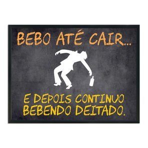Quadro Decorativo Frases de Boteco - Bebo Até Cair... E Depois Continuo Bebendo Deitado. Quadro Decorativo Frases de Boteco - Bebo Até Cair... E Depois Continuo Bebendo Deitado.
