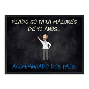 Quadro Decorativo Frases de Boteco - Fiado Só para Maiores de 90 Anos Acompanhado dos Pais Quadro Decorativo Frases de Boteco - Fiado Só para Maiores de 90 Anos Acompanhado dos Pais
