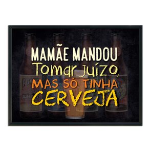 Quadro Decorativo Frases de Boteco - Mamãe Mandou Tomar Juízo Mas só Tinha Cerveja Quadro Decorativo Frases de Boteco - Mamãe Mandou Tomar Juízo Mas só Tinha Cerveja