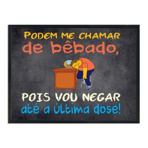Quadro Decorativo Frases de Boteco - Podem Me Chamar de Bêbado, Pois Vou Negar Até a Última Dose! Quadro Decorativo Frases de Boteco - Podem Me Chamar de Bêbado, Pois Vou Negar Até a Última Dose!