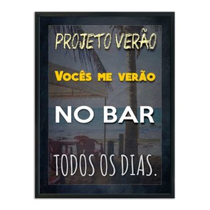 Quadro Decorativo Frases de Boteco - Projeto Verão, Vocês me Verão no Bar Todos os Dias Quadro Decorativo Frases de Boteco - Projeto Verão, Vocês me Verão no Bar Todos os Dias
