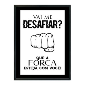 Quadro Decorativo Gamer Geek e Nerd Vai Me Desafiar? Que a Força Esteja com Voçê! Quadro Decorativo Gamer Geek e Nerd Vai Me Desafiar? Que a Força Esteja com Voçê!