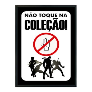 Quadro Decorativo Geek e Nerd Aviso Não Toque Na Coleção Quadro Decorativo Geek e Nerd Aviso Não Toque Na Coleção