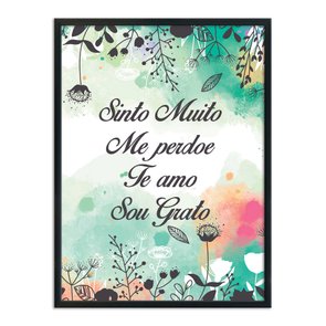 Quadro Decorativo Hooponopono Sinto Muito Me Perdoe Te amo Sou Grato  com Flores Quadro Decorativo Hooponopono Sinto Muito Me Perdoe Te amo Sou Grato  com Flores