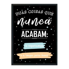 Quadro Decorativo Lavanderia Duas Coisas Que Nunca Acabam A Esperança E A Roupa Para Lavar Quadro Decorativo Lavanderia Duas Coisas Que Nunca Acabam A Esperança E A Roupa Para Lavar