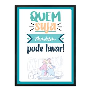 Quadro Decorativo Lavanderia Quem Suja Também Pode Lavar Quadro Decorativo Lavanderia Quem Suja Também Pode Lavar