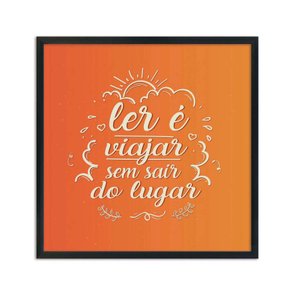 Quadro Decorativo Ler é Viajar sem Sair do Lugar Quadro Decorativo Ler é Viajar sem Sair do Lugar