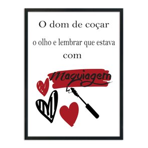Quadro Decorativo O Dom De Coçar O Olho E Lembrar Que Estava Com Maquiagem Quadro Decorativo O Dom De Coçar O Olho E Lembrar Que Estava Com Maquiagem