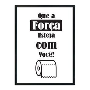 Quadro Decorativo para Banheiro Que a Força Esteja com Você Quadro Decorativo para Banheiro Que a Força Esteja com Você