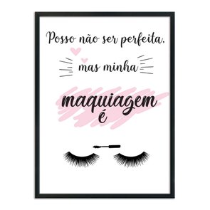 Quadro Decorativo Posso Não Ser Perfeita Mas Minha Maquiagem É Quadro Decorativo Posso Não Ser Perfeita Mas Minha Maquiagem É