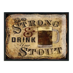 Quadro Decorativo Poster Be Strong & Drink Your Stout Quadro Decorativo Poster Be Strong & Drink Your Stout