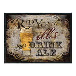 Quadro Decorativo Poster Rid Your Ills And Drink Ale Quadro Decorativo Poster Rid Your Ills And Drink Ale