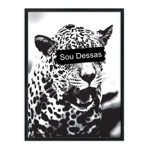 Quadro Decorativo Preto e Branco Sou Dessas Onça Pintada Quadro Decorativo Preto e Branco Sou Dessas Onça Pintada