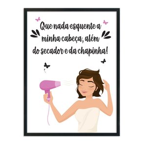 Quadro Decorativo Que Nada Esquente A Minha Cabeça, Além Do Secador... Quadro Decorativo Que Nada Esquente A Minha Cabeça, Além Do Secador...