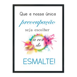 Quadro Decorativo Que Nossa Única Preocupação Seja Escolher A Cor Do Esmalte Quadro Decorativo Que Nossa Única Preocupação Seja Escolher A Cor Do Esmalte