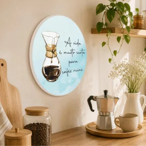 Quadro Decorativo Redondo Chemex A Vida É Muito Curto Para Cafés Ruins