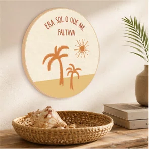 Quadro Decorativo Redondo Era Sol o que Me Faltava