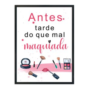 Quadro Decorativo Salão De Beleza  Antes Tarde Do Que Mal Maquiada Quadro Decorativo Salão De Beleza  Antes Tarde Do Que Mal Maquiada