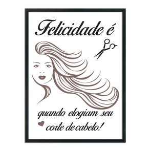 Quadro Decorativo Salão De Beleza Felicidade É Quando Elogiam Seu Corte De Cabelo! Quadro Decorativo Salão De Beleza Felicidade É Quando Elogiam Seu Corte De Cabelo!