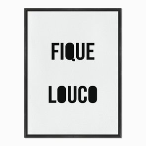 Quadro em Tela Canvas Fique Louco Quadro em Tela Canvas Fique Louco