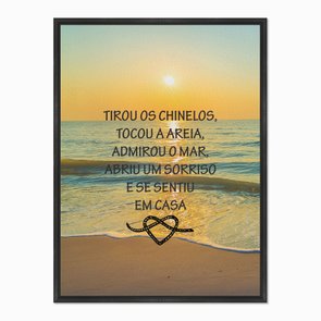 Quadro em Tela Canvas Tirou os Chinelos, Trocou a Areia... Quadro em Tela Canvas Tirou os Chinelos, Trocou a Areia...