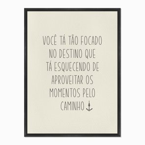 Quadro em Tela Canvas Você tá Tão Focado no Destino... Quadro em Tela Canvas Você tá Tão Focado no Destino...