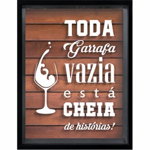 Quadro Porta Rolhas Toda Garrafa Vazia Está Cheia de Histórias Quadro Porta Rolhas Toda Garrafa Vazia Está Cheia de Histórias