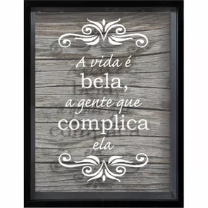 Quadro Porta Tampinhas A Vida é Bela, a Gente que Complica Ela Quadro Porta Tampinhas A Vida é Bela, a Gente que Complica Ela