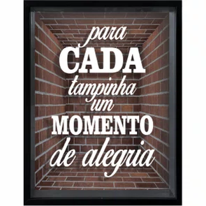Quadro Porta Tampinhas Para Cada Tampinha um Momento de Alegria Quadro Porta Tampinhas Para Cada Tampinha um Momento de Alegria