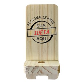 Suporte Personalizado para Celular com Entrada para Carregador e Gravação a Laser ou Impressão UV em Madeira de Pinus